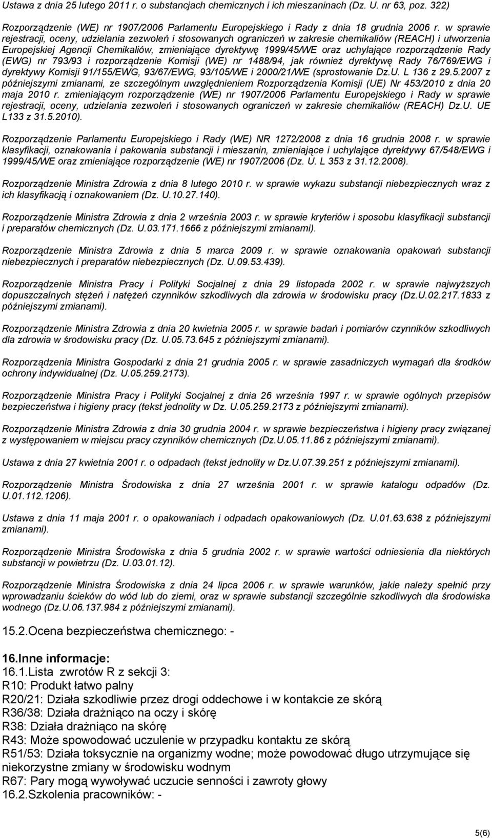 uchylające rozporządzenie Rady (EWG) nr 793/93 i rozporządzenie Komisji (WE) nr 1488/94, jak również dyrektywę Rady 76/769/EWG i dyrektywy Komisji 91/155/EWG, 93/67/EWG, 93/105/WE i 2000/21/WE