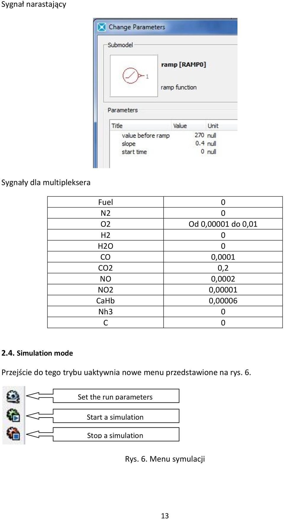 Simulation mode Przejście do tego trybu uaktywnia nowe menu przedstawione na rys.