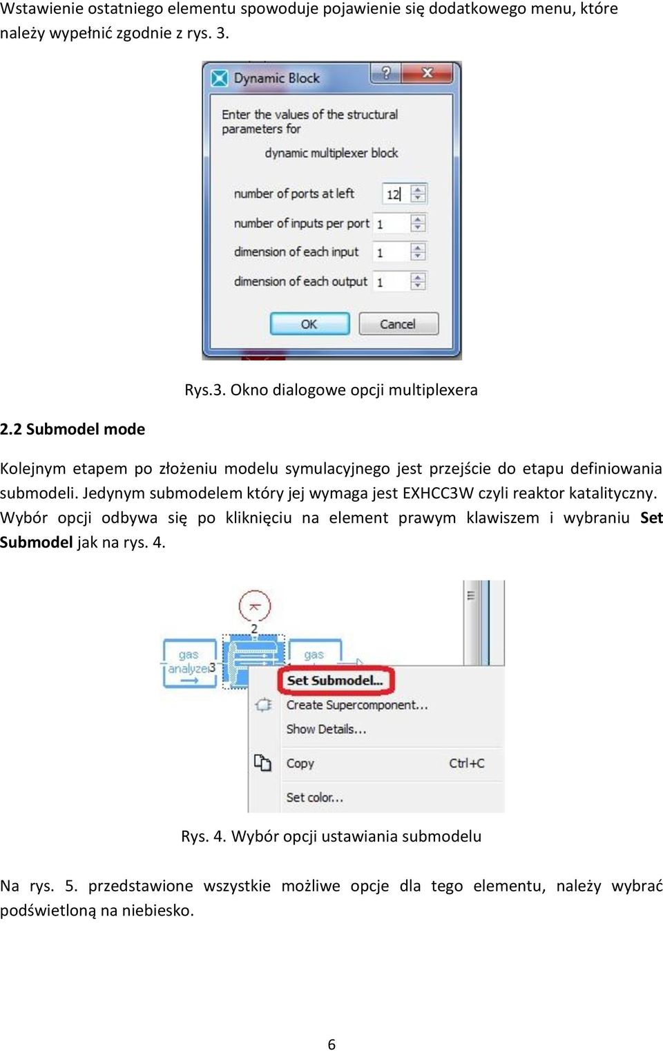 Okno dialogowe opcji multiplexera Kolejnym etapem po złożeniu modelu symulacyjnego jest przejście do etapu definiowania submodeli.