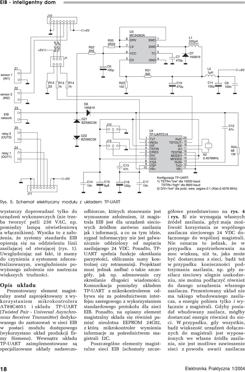 UwzglÍdniaj¹c zaú fakt, iø mamy do czynienia z systemem zdecentralizowanym, uwzglídnienie powyøszego za³oøenia nie nastrícza wiíkszych trudnoúci.