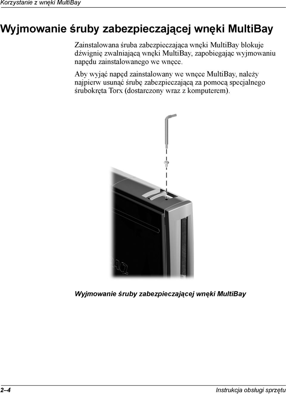 Aby wyjąć napęd zainstalowany we wnęce MultiBay, należy najpierw usunąć śrubę zabezpieczającą za pomocą specjalnego