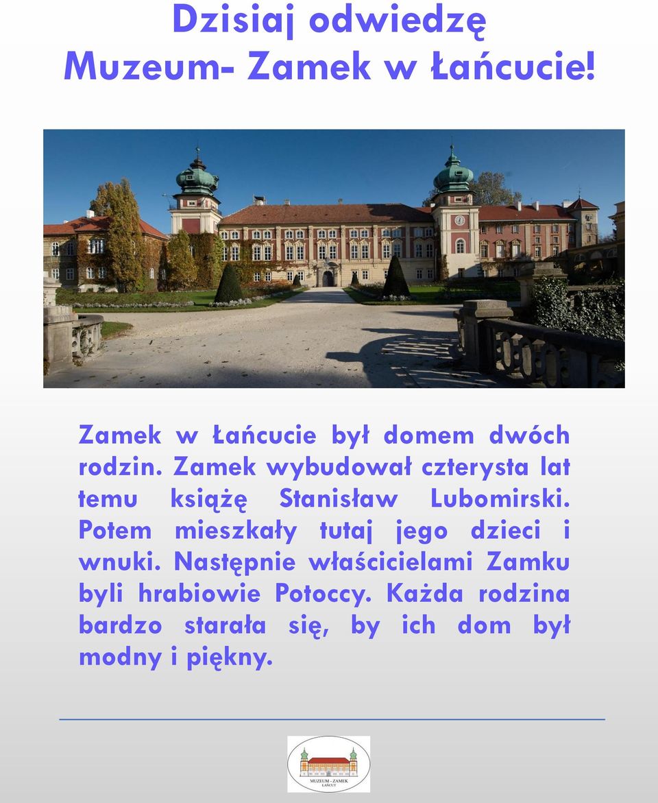 Zamek wybudował czterysta lat temu książę Stanisław Lubomirski.