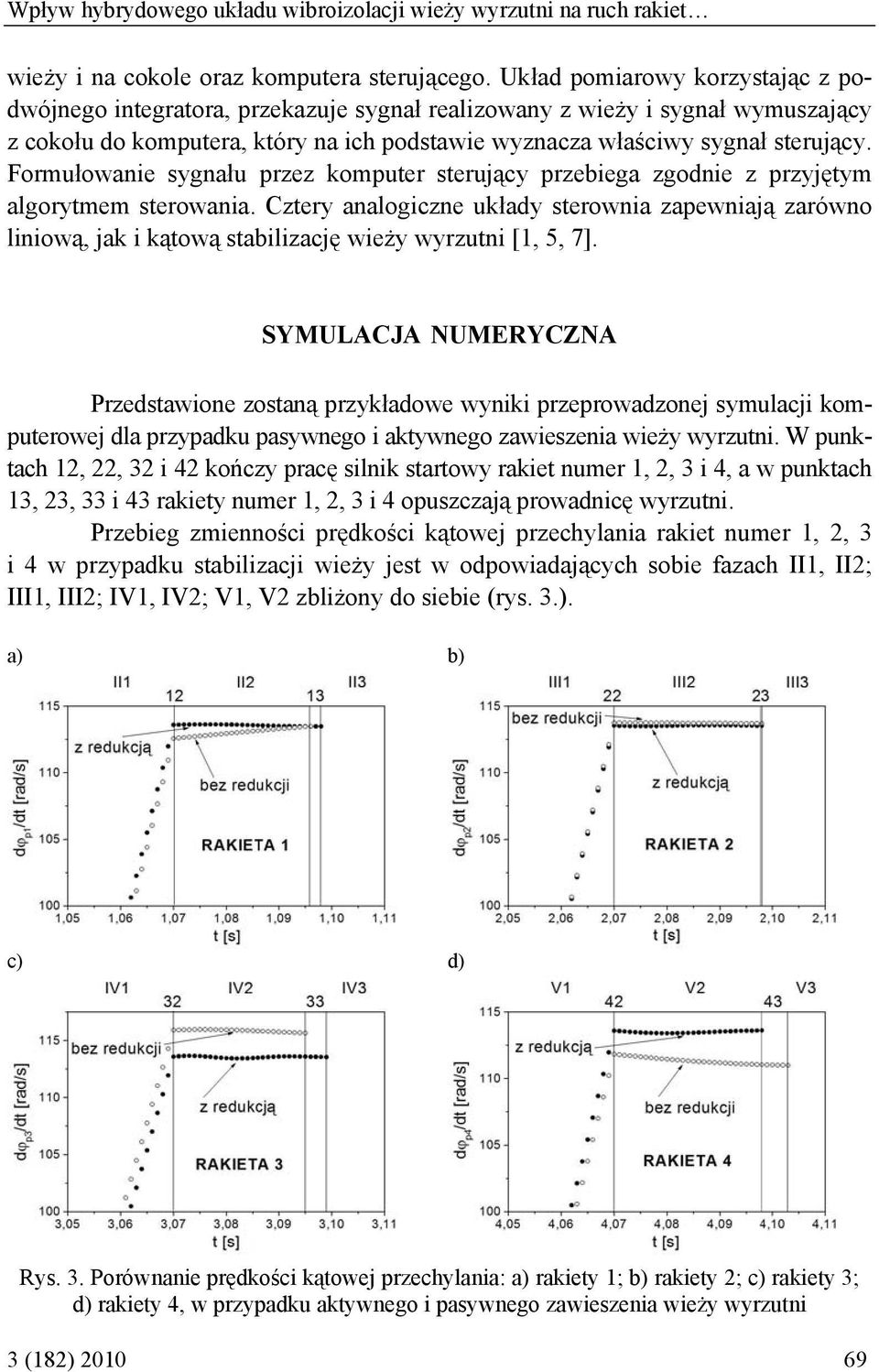 Formułowanie sygnału przez komputer sterujący przebiega zgodnie z przyjętym algorytmem sterowania.