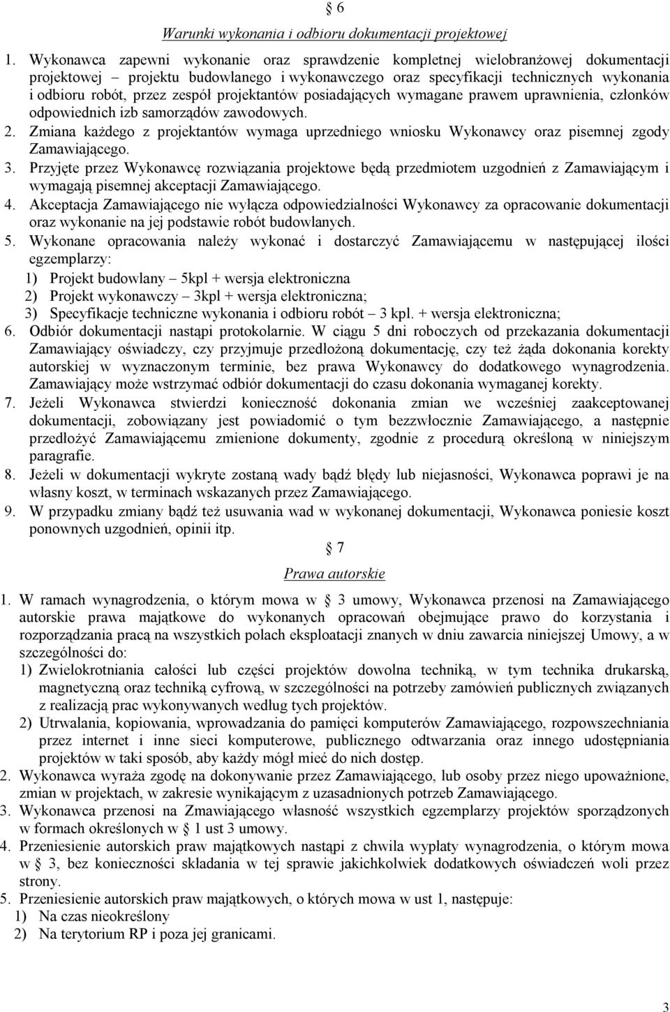 zespół projektantów posiadających wymagane prawem uprawnienia, członków odpowiednich izb samorządów zawodowych. 2.