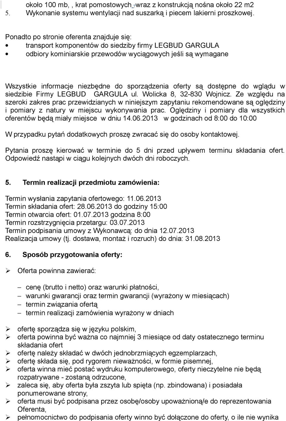 sporządzenia oferty są dostępne do wglądu w siedzibie Firmy LEGBUD GARGULA ul. Wolicka 8, 32-830 Wojnicz.