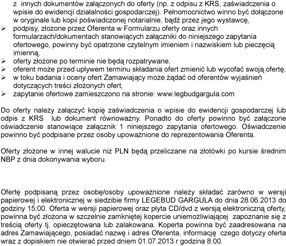 stanowiących załączniki do niniejszego zapytania ofertowego, powinny być opatrzone czytelnym imieniem i nazwiskiem lub pieczęcią imienną, oferty złożone po terminie nie będą rozpatrywane, oferent