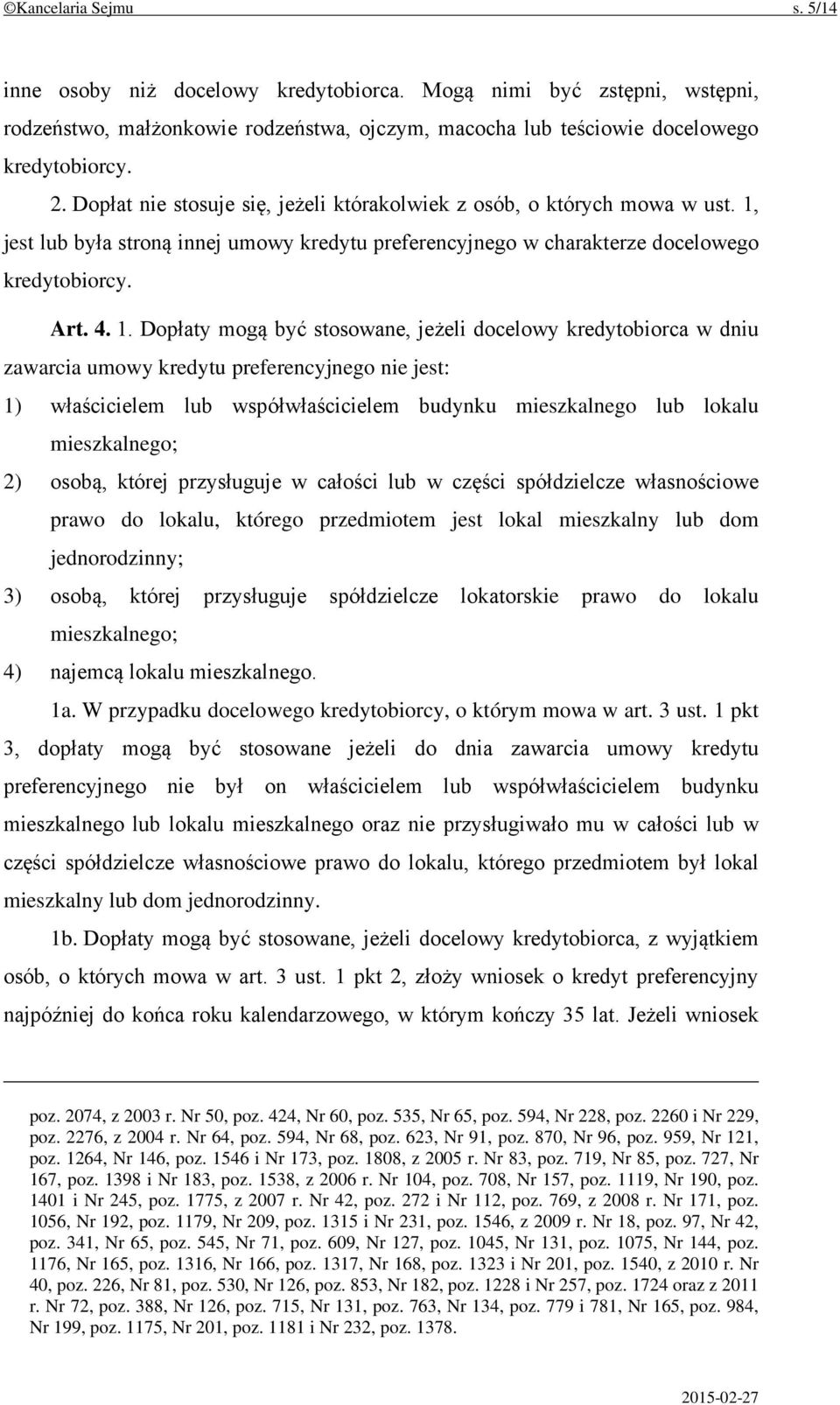 jest lub była stroną innej umowy kredytu preferencyjnego w charakterze docelowego kredytobiorcy. Art. 4. 1.