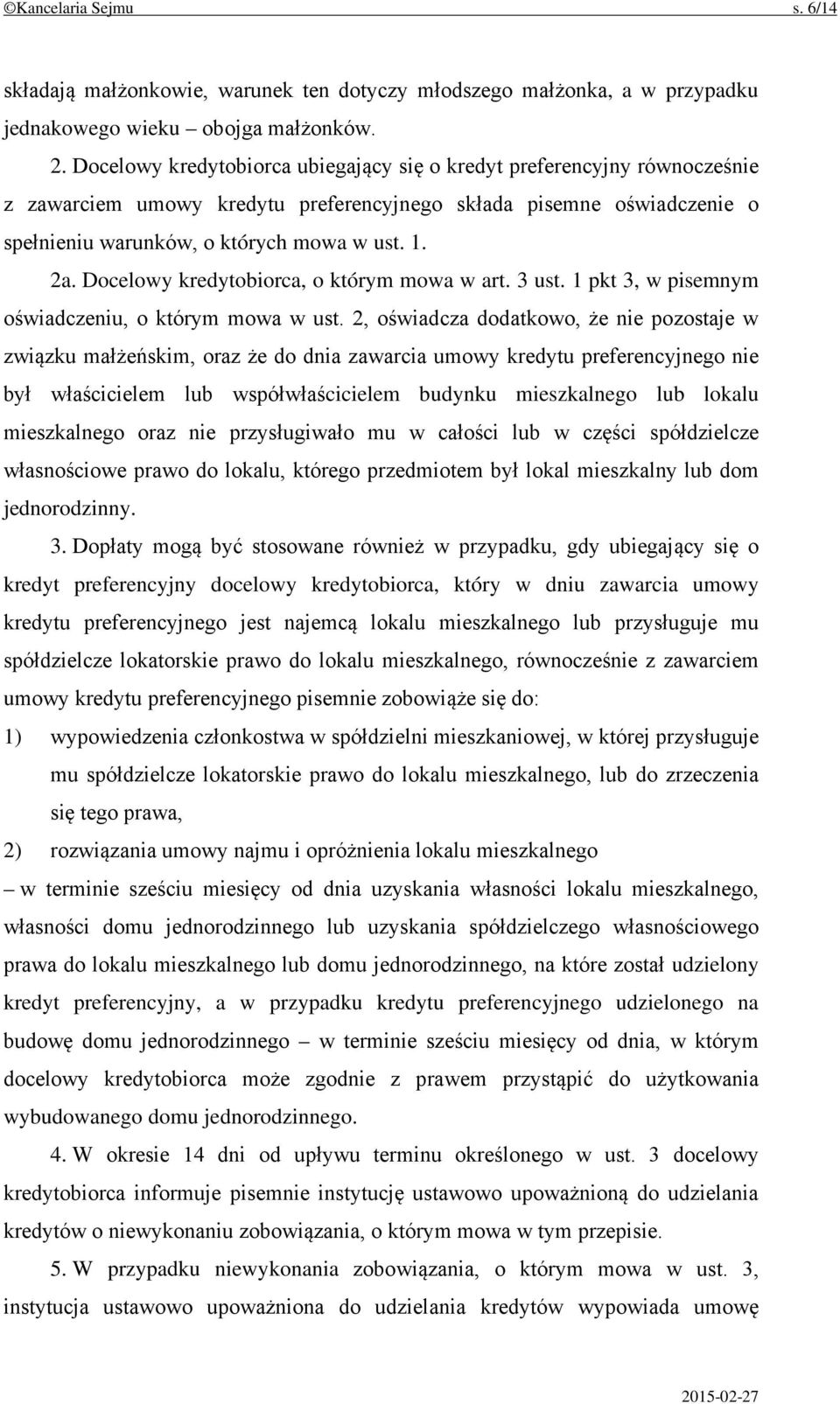 Docelowy kredytobiorca, o którym mowa w art. 3 ust. 1 pkt 3, w pisemnym oświadczeniu, o którym mowa w ust.