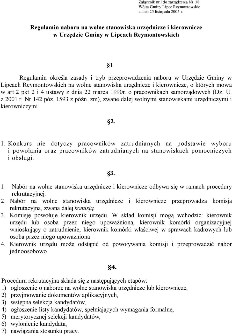 Reymontowskich na wolne stanowiska urzędnicze i kierownicze, o których mowa w art.2 pkt 2 i 4 ustawy z dnia 22 marca 1990r. o pracownikach samorządowych (Dz. U. z 2001 r. Nr 142 póz. 1593 z późn.