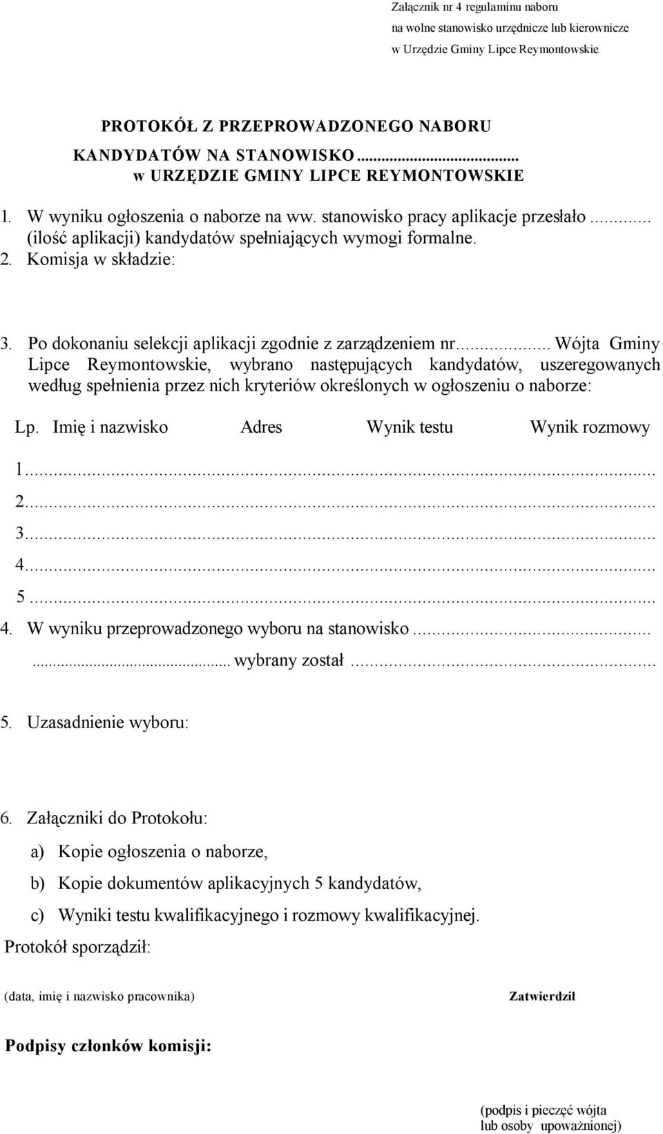 Komisja w składzie: 3. Po dokonaniu selekcji aplikacji zgodnie z zarządzeniem nr.