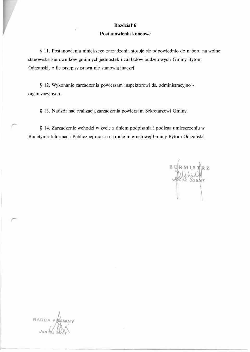 budżetowych Gminy Bytom Odrzański, o ile przepisy prawa nie stanowią inaczej. 12. Wykonanie zarządzenia powierzam inspektorowi ds.