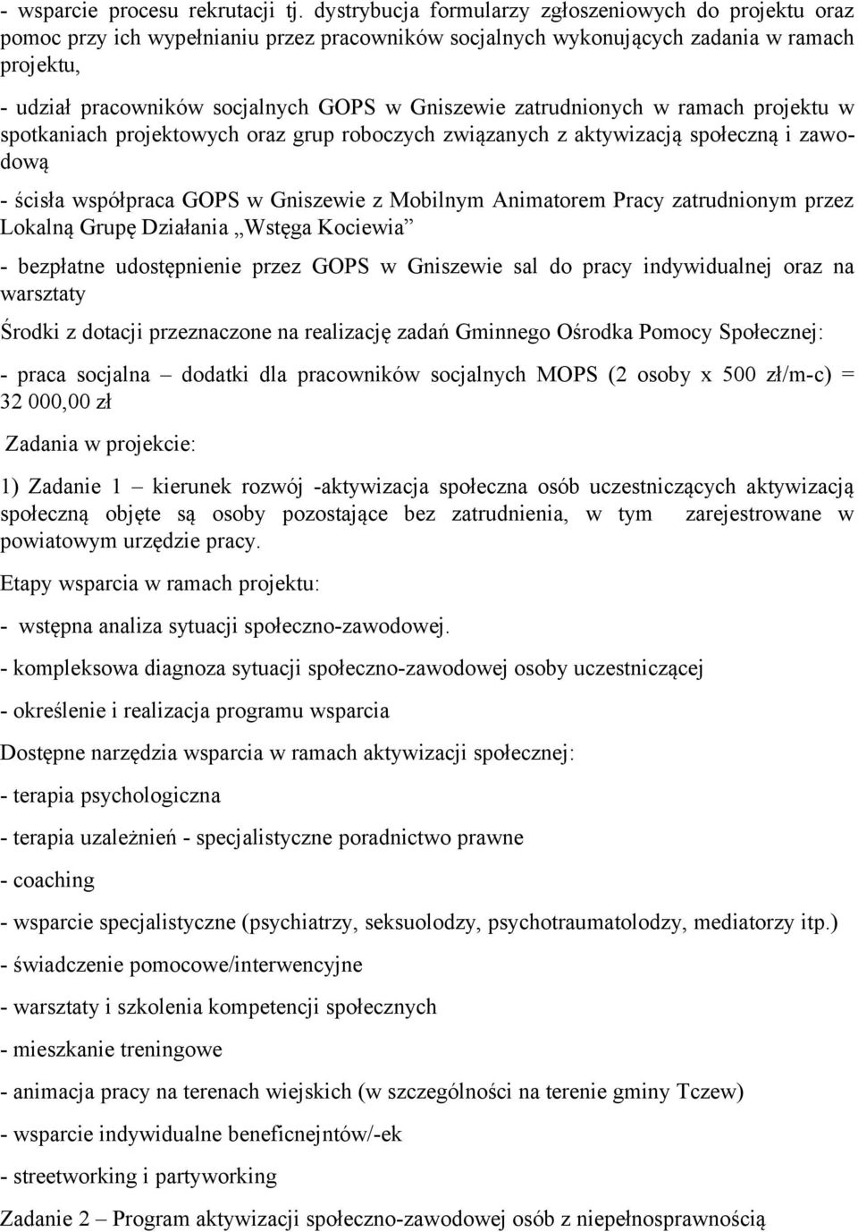 zatrudnionych w ramach projektu w spotkaniach projektowych oraz grup roboczych związanych z aktywizacją społeczną i zawodową - ścisła współpraca GOPS w Gniszewie z Mobilnym Animatorem Pracy