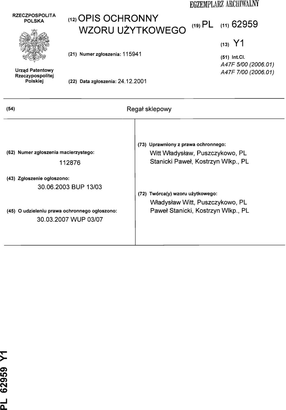 01) (54) Regał sklepowy (62) Numer zgłoszenia macierzystego: 112876 (73) Uprawniony z prawa ochronnego: Witt Władysław, Puszczykowo, PL Stanicki Paweł, Kostrzyn