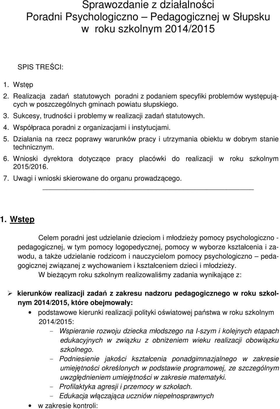 Współpraca pradni z rganizacjami i instytucjami. 5. Działania na rzecz pprawy warunków pracy i utrzymania biektu w dbrym stanie technicznym. 6.