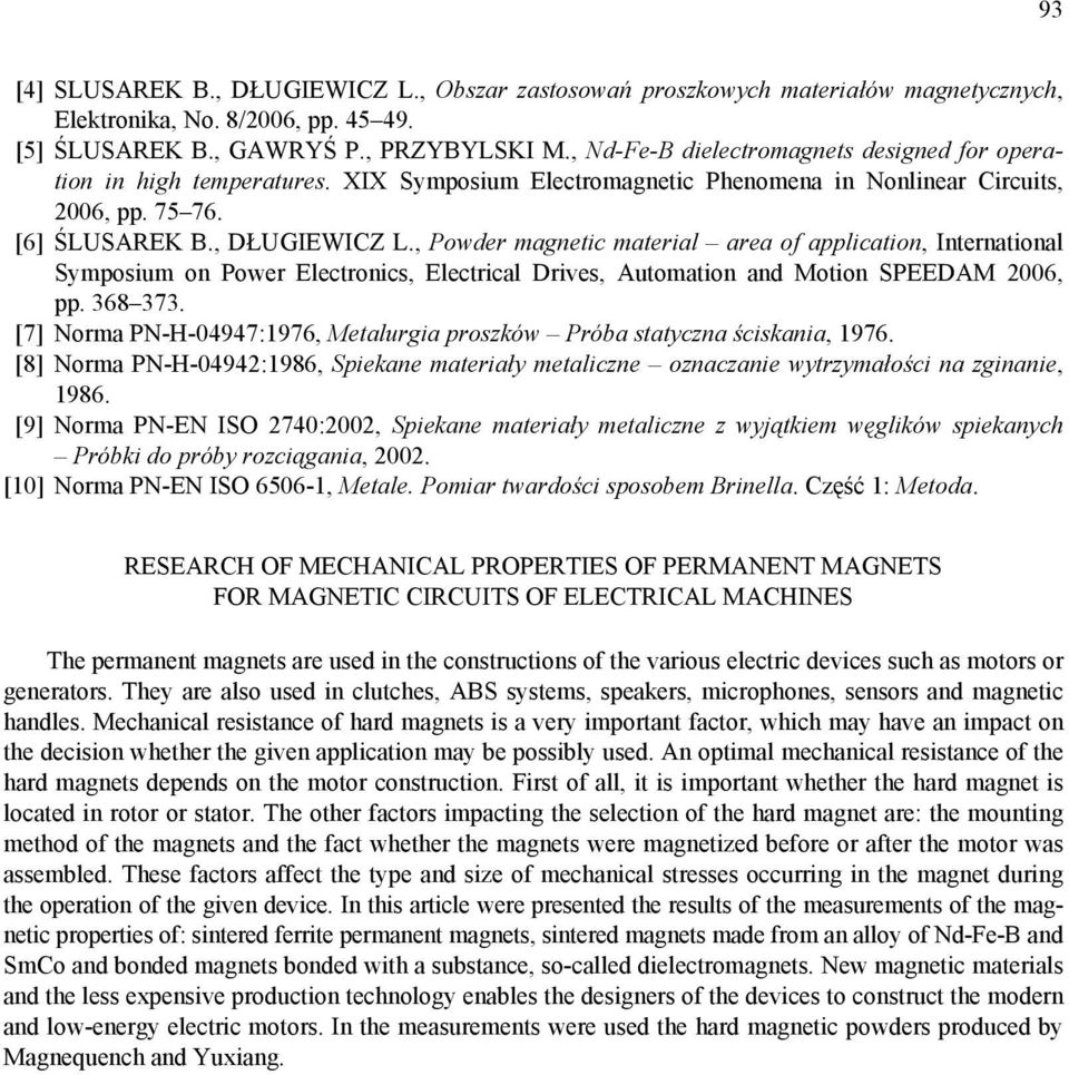 , Powder magnetic material area of application, International Symposium on Power Electronics, Electrical Drives, Automation and Motion SPEEDAM 2006, pp. 368 373.