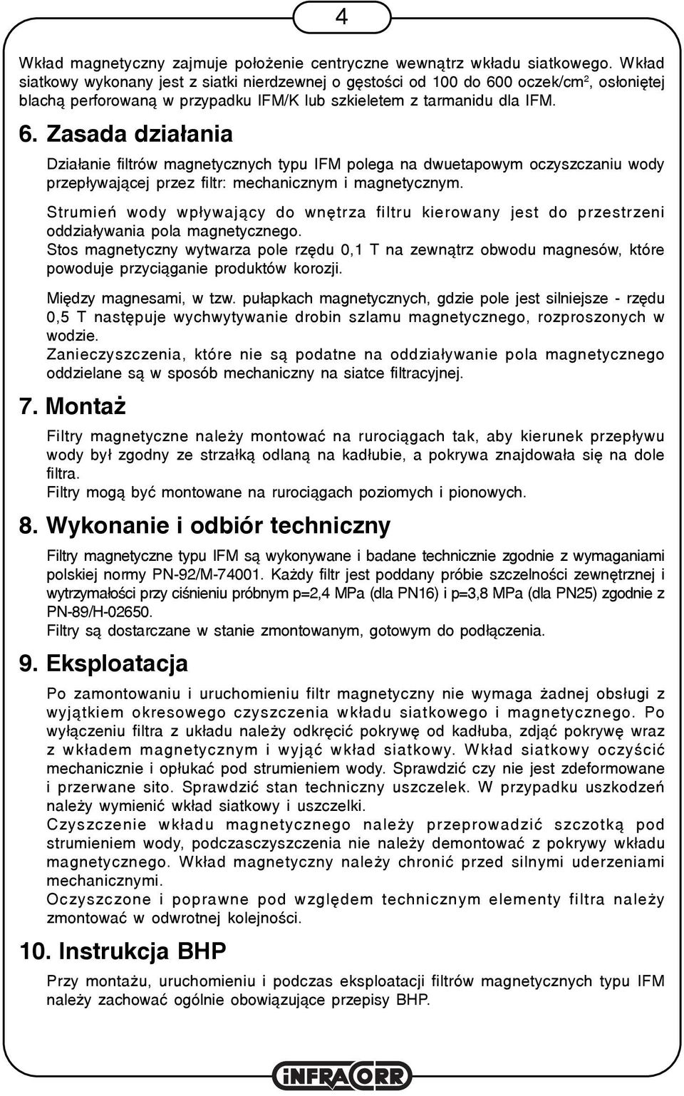 0 oczek/cm 2, os³oniêtej blach¹ perforowan¹ w przypadku IFM/K lub szkieletem z tarmanidu dla IFM. 6.