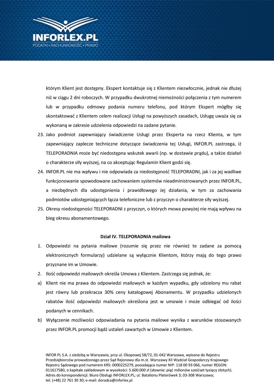 zasadach, Usługę uważa się za wykonaną w zakresie udzielenia odpowiedzi na zadane pytanie. 23.