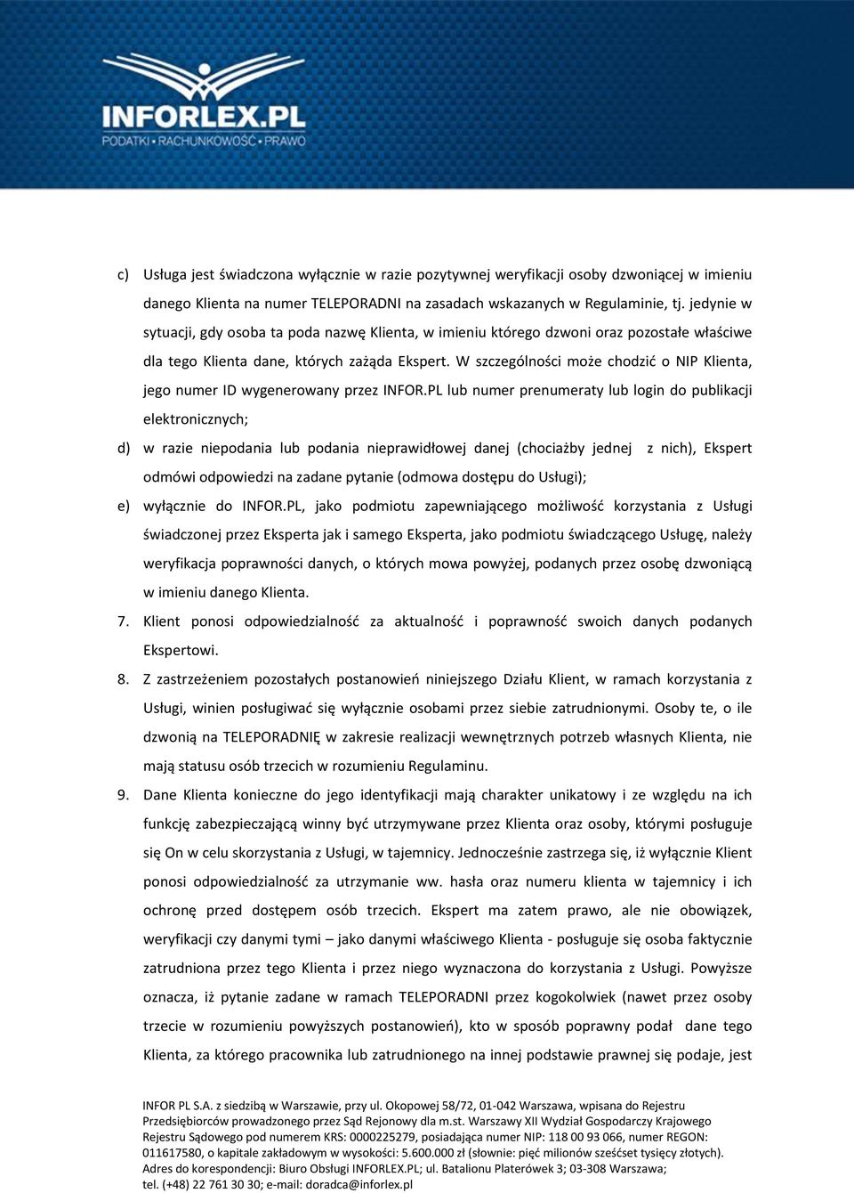 W szczególności może chodzić o NIP Klienta, jego numer ID wygenerowany przez INFOR.