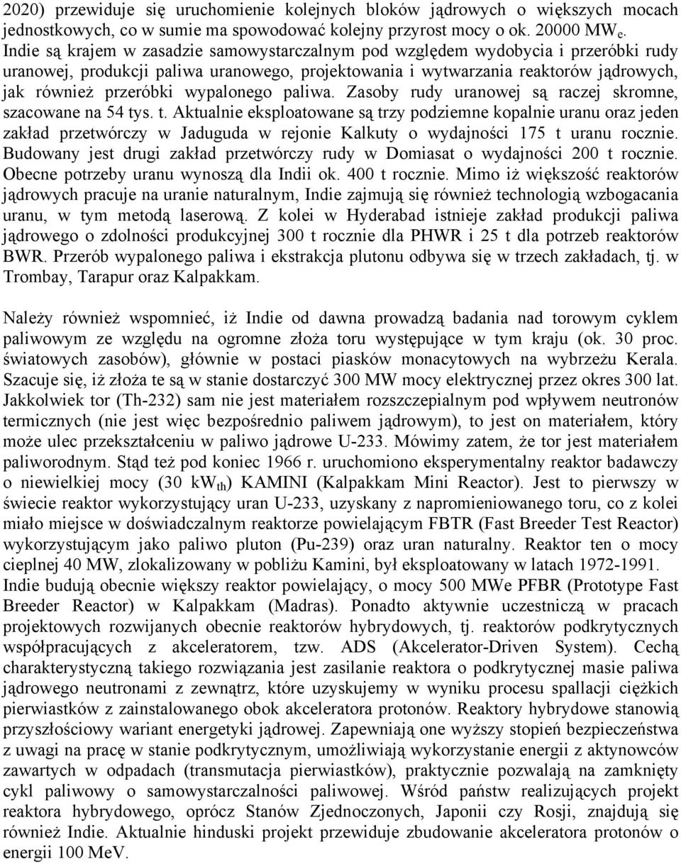 wypalonego paliwa. Zasoby rudy uranowej są raczej skromne, szacowane na 54 ty