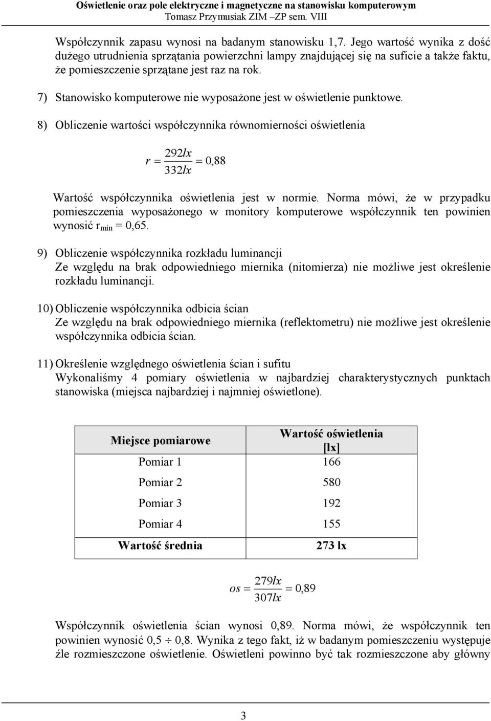 7) Stanowisko komputerowe nie wyposażone jest w oświetlenie punktowe.