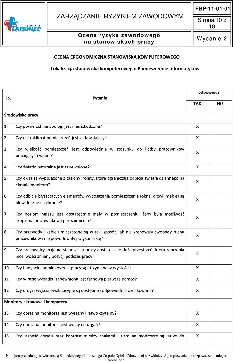 3 Czy wielkość pomieszczeń jest odpowiednia w stosunku do liczby pracowników pracujących w nim? 4 Czy światło naturalne jest zapewnione?