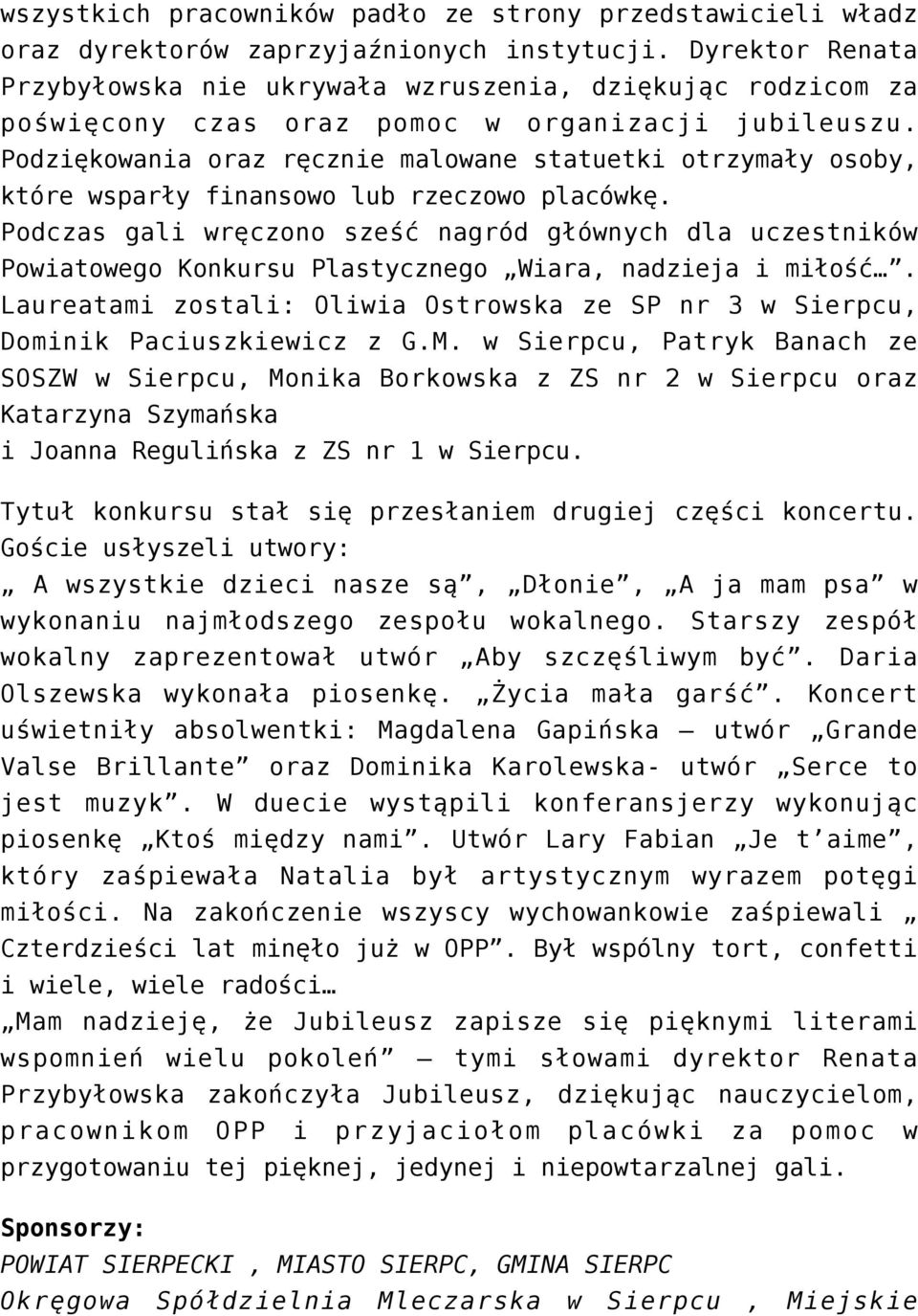 Podziękowania oraz ręcznie malowane statuetki otrzymały osoby, które wsparły finansowo lub rzeczowo placówkę.