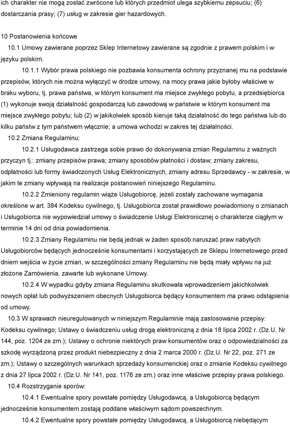 prawa państwa, w którym konsument ma miejsce zwykłego pobytu, a przedsiębiorca (1) wykonuje swoją działalność gospodarczą lub zawodową w państwie w którym konsument ma miejsce zwykłego pobytu; lub