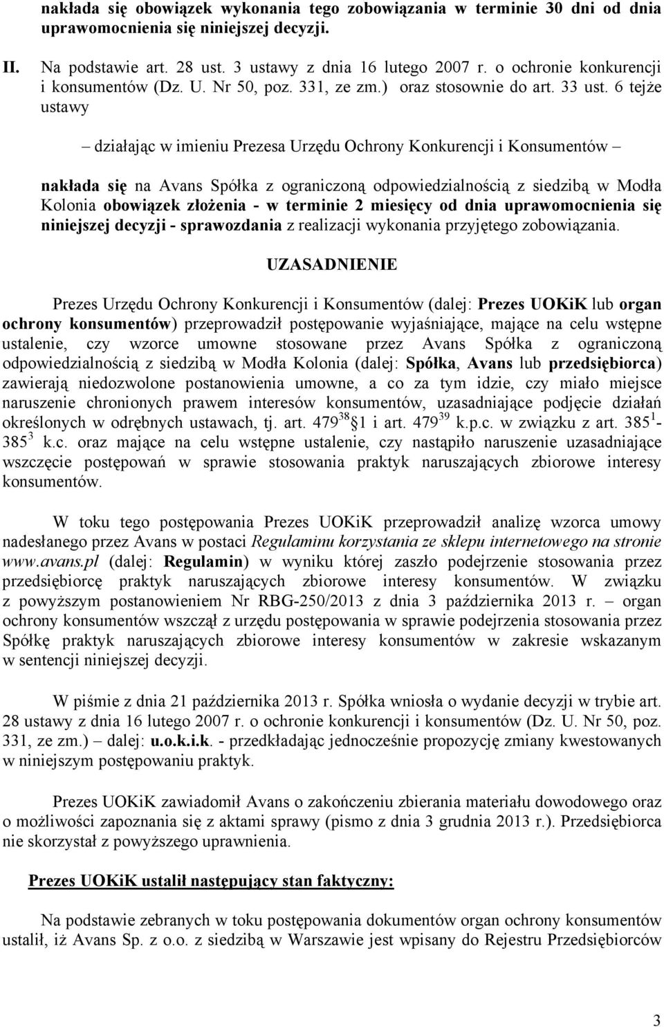6 tejŝe ustawy działając w imieniu Prezesa Urzędu Ochrony Konkurencji i Konsumentów nakłada się na Avans Spółka z ograniczoną odpowiedzialnością z siedzibą w Modła Kolonia obowiązek złoŝenia - w