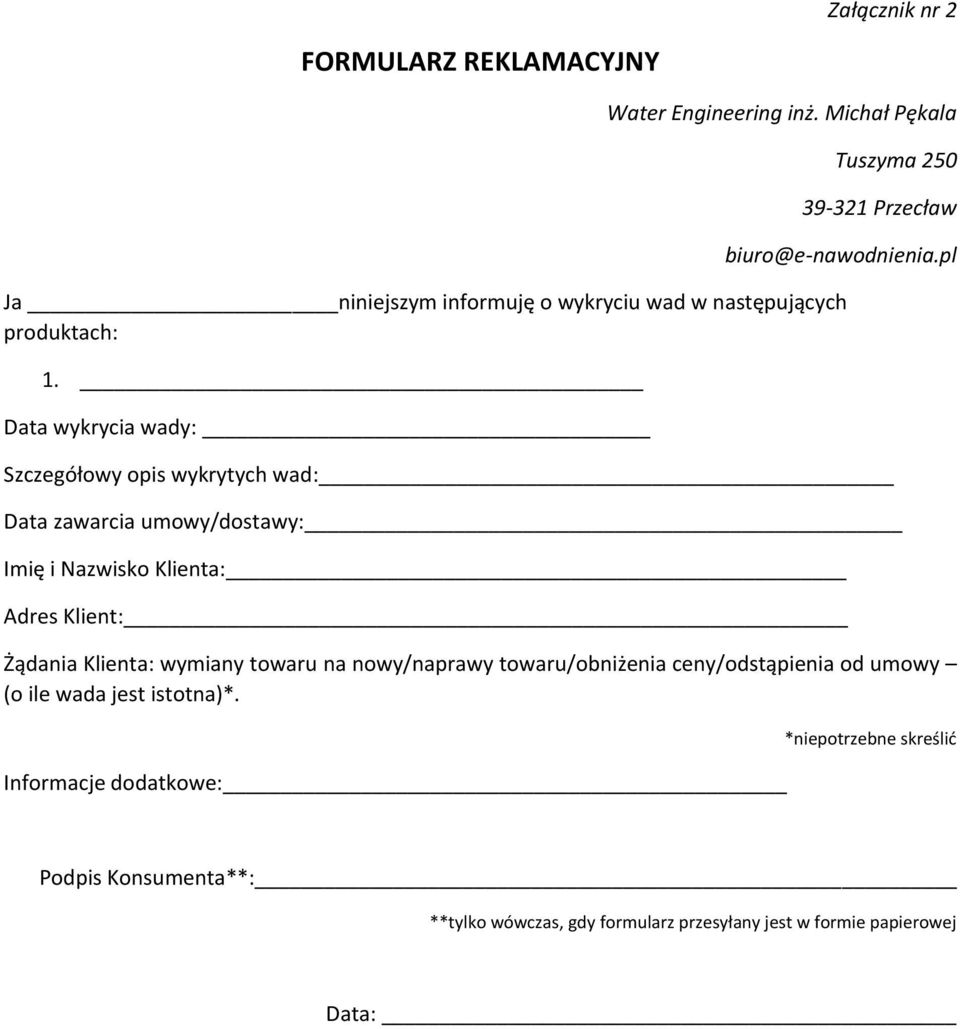 Data wykrycia wady: Szczegółowy opis wykrytych wad: Data zawarcia umowy/dostawy: Imię i Nazwisko Klienta: Adres Klient: