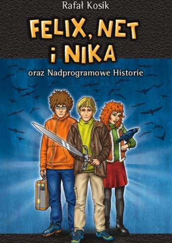 Rafał Kosik Felix, Net i Nika (seria) powieść przygodowa / science fiction / detektywistyczna Rozwiązywanie zagadek i odkrywanie tajemnic zawsze jest