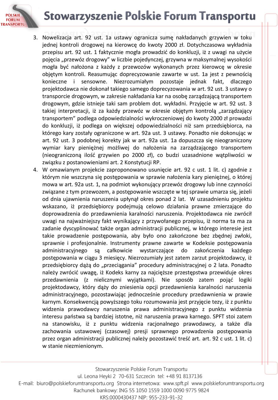 1 faktycznie mogła prowadzić do konkluzji, iż z uwagi na użycie pojęcia przewóz drogowy w liczbie pojedynczej, grzywna w maksymalnej wysokości mogła być nałożona z każdy z przewozów wykonanych przez