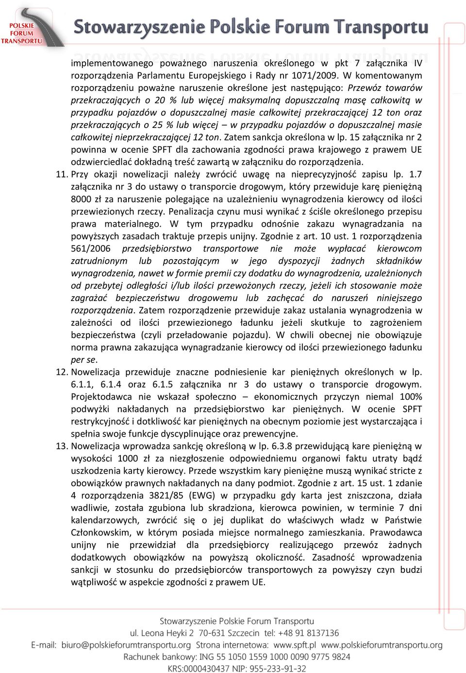 dopuszczalnej masie całkowitej przekraczającej 12 ton oraz przekraczających o 25 % lub więcej w przypadku pojazdów o dopuszczalnej masie całkowitej nieprzekraczającej 12 ton.
