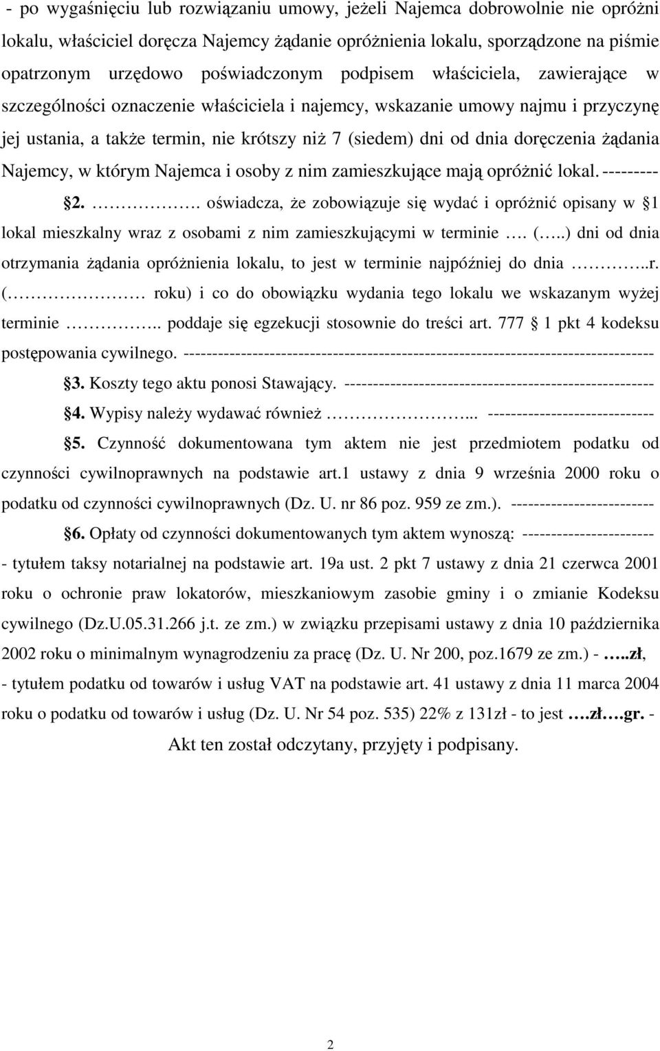 żądania Najemcy, w którym Najemca i osoby z nim zamieszkujące mają opróżnić lokal. --------- 2.