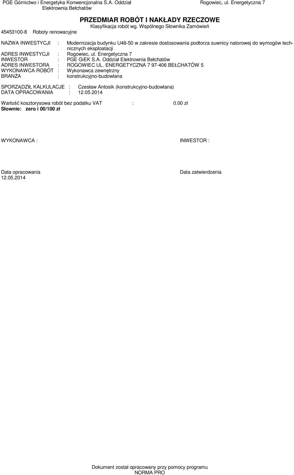 Energeyczna 7 INWESTOR : PGE GiEK S.A. Oddział Elekrownia Bełchaów ADRES INWESTORA : ROGOWIEC UL.