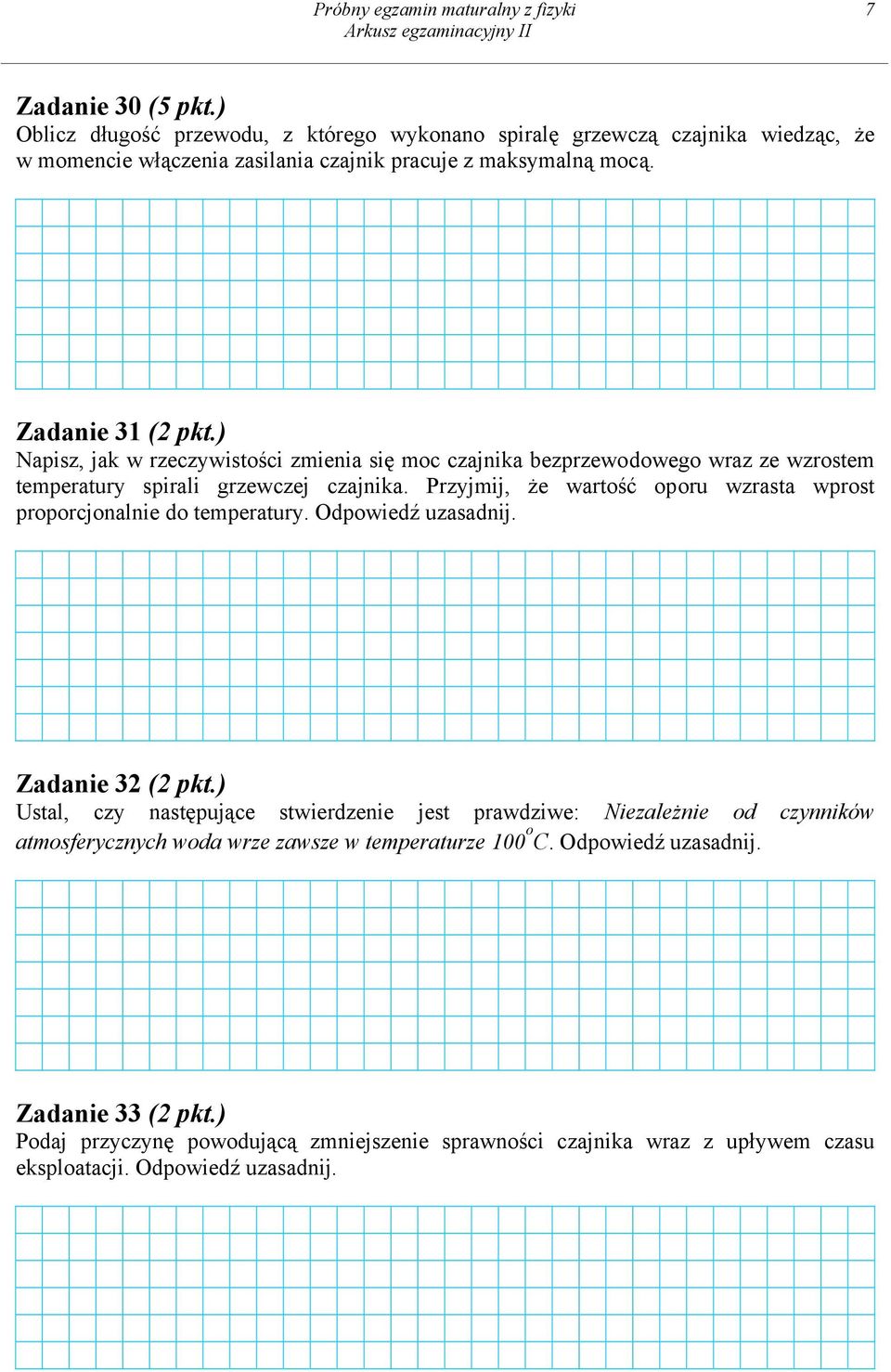 ) Napisz, jak w rzeczywistości zmienia się moc czajnika bezprzewodowego wraz ze wzrostem temperatury spirali grzewczej czajnika.