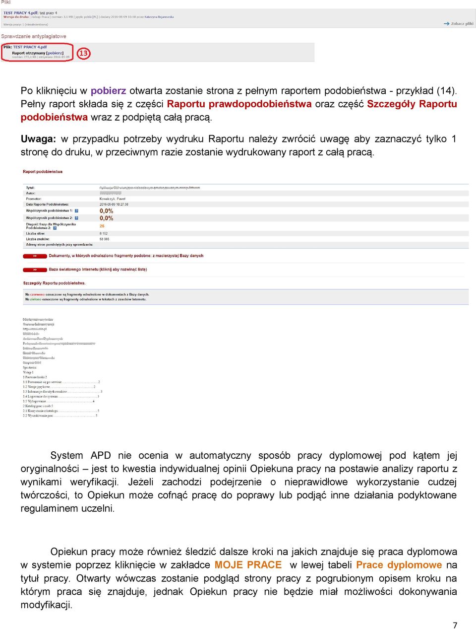 Uwaga: w przypadku potrzeby wydruku Raportu należy zwrócić uwagę aby zaznaczyć tylko 1 stronę do druku, w przeciwnym razie zostanie wydrukowany raport z całą pracą.