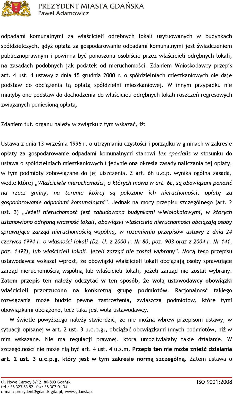 o spółdzielniach mieszkaniowych nie daje podstaw do obciążenia tą opłatą spółdzielni mieszkaniowej.