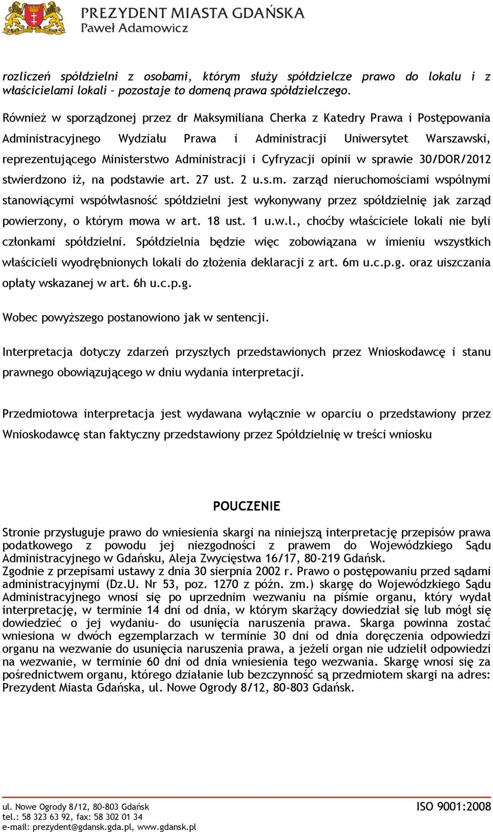 i Cyfryzacji opinii w sprawie 30/DOR/2012 stwierdzono iż, na podstawie art. 27 ust. 2 u.s.m.