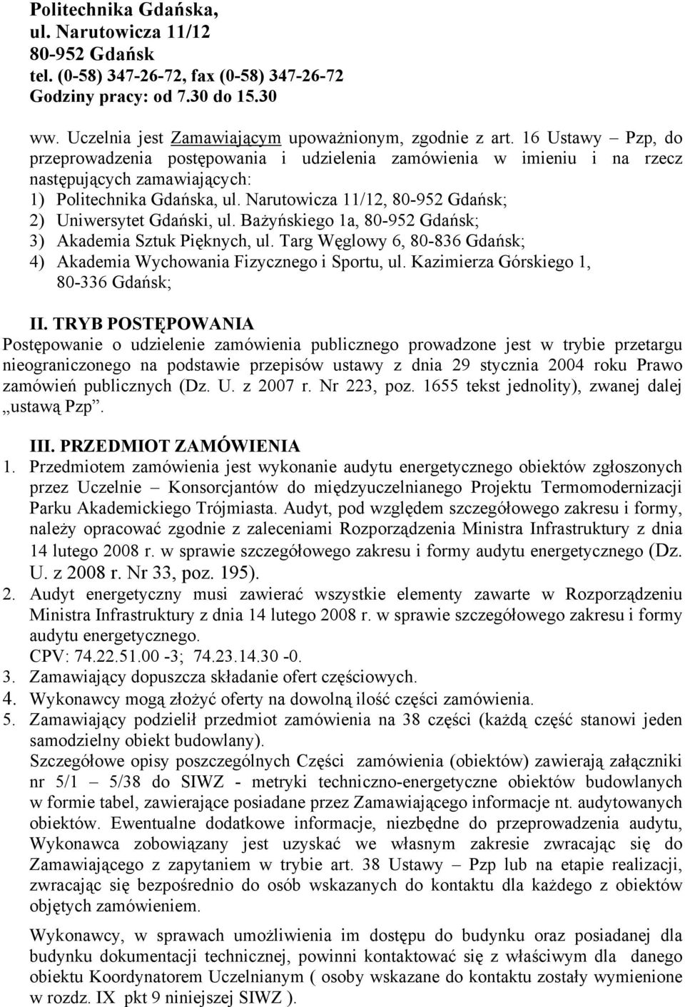 Narutowicza 11/12, 80-952 Gdańsk; 2) Uniwersytet Gdański, ul. Bażyńskiego 1a, 80-952 Gdańsk; 3) Akademia Sztuk Pięknych, ul.