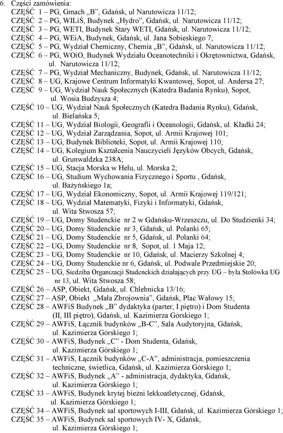 Narutowicza 11/12; CZĘŚĆ 6 PG, WOiO, Budynek Wydziału Oceanotechniki i Okrętownictwa, Gdańsk, ul. Narutowicza 11/12; CZĘŚĆ 7 PG, Wydział Mechaniczny, Budynek, Gdańsk, ul.