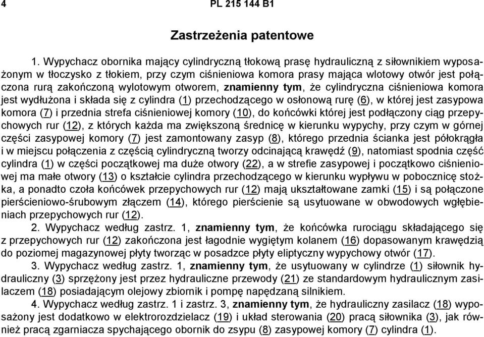zakończoną wylotowym otworem, znamienny tym, że cylindryczna ciśnieniowa komora jest wydłużona i składa się z cylindra (1) przechodzącego w osłonową rurę (6), w której jest zasypowa komora (7) i