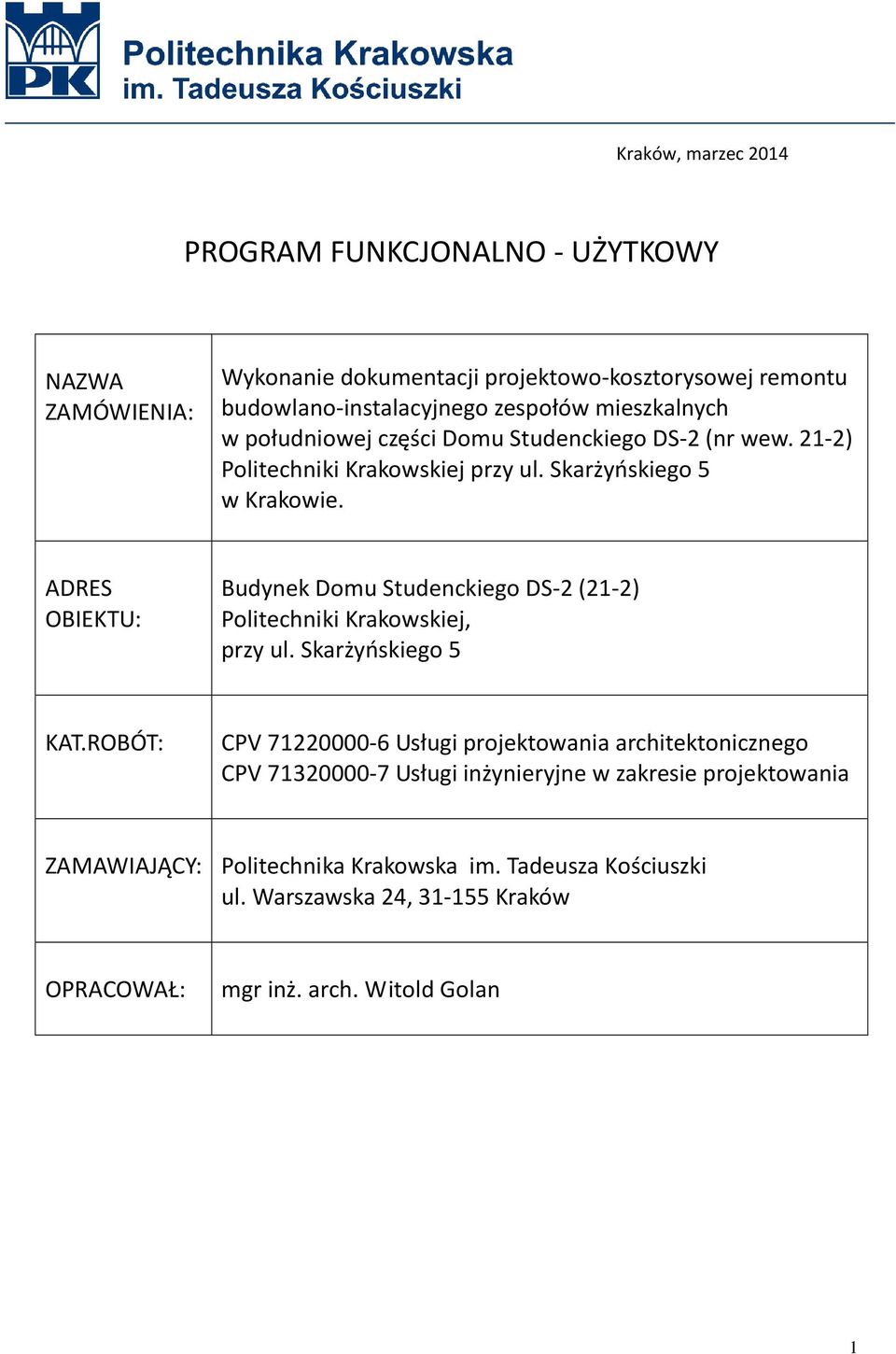 ADRES OBIEKTU: Budynek Domu Studenckiego DS-2 (21-2) Politechniki Krakowskiej, przy ul. Skarżyńskiego 5 KAT.