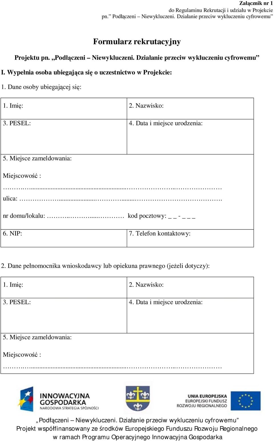 Dane osoby ubiegaj cej si : 1. Imi : 2. Nazwisko: 3. PESEL: 4. Data i miejsce urodzenia: 5. Miejsce zameldowania: Miejscowo :...... ulica:.