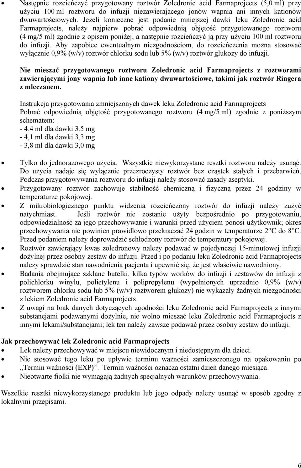 rozcieńczyć ją przy użyciu 100 ml roztworu do infuzji.