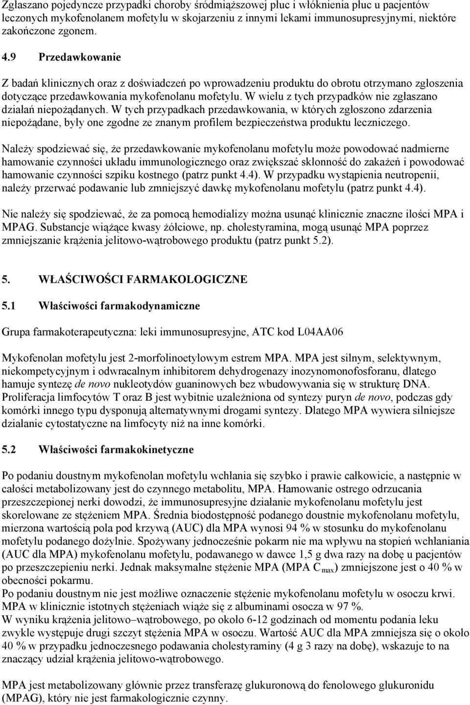 W wielu z tych przypadków nie zgłaszano działań niepożądanych.