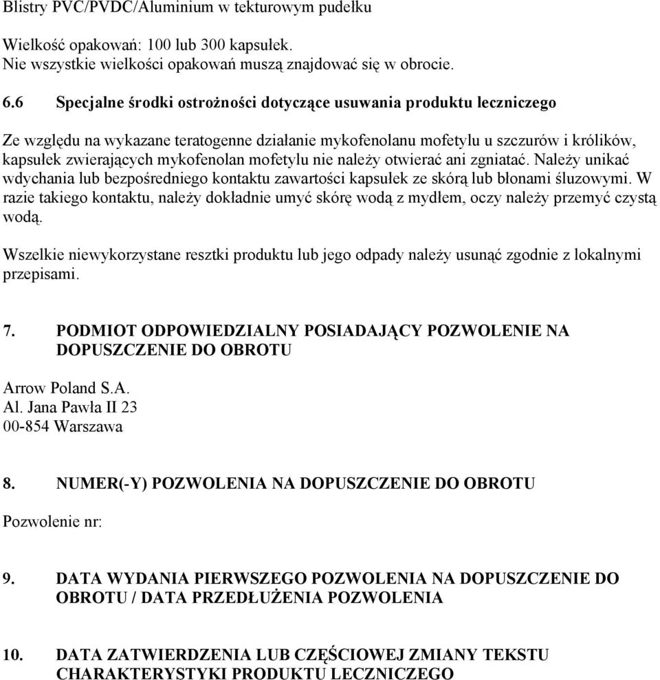 mofetylu nie należy otwierać ani zgniatać. Należy unikać wdychania lub bezpośredniego kontaktu zawartości kapsułek ze skórą lub błonami śluzowymi.
