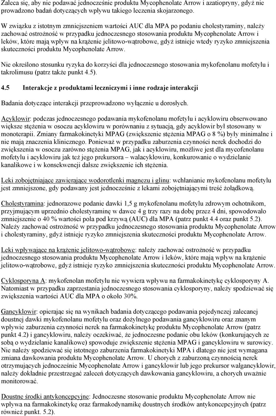 wpływ na krążenie jelitowo-wątrobowe, gdyż istnieje wtedy ryzyko zmniejszenia skuteczności produktu Mycophenolate Arrow.