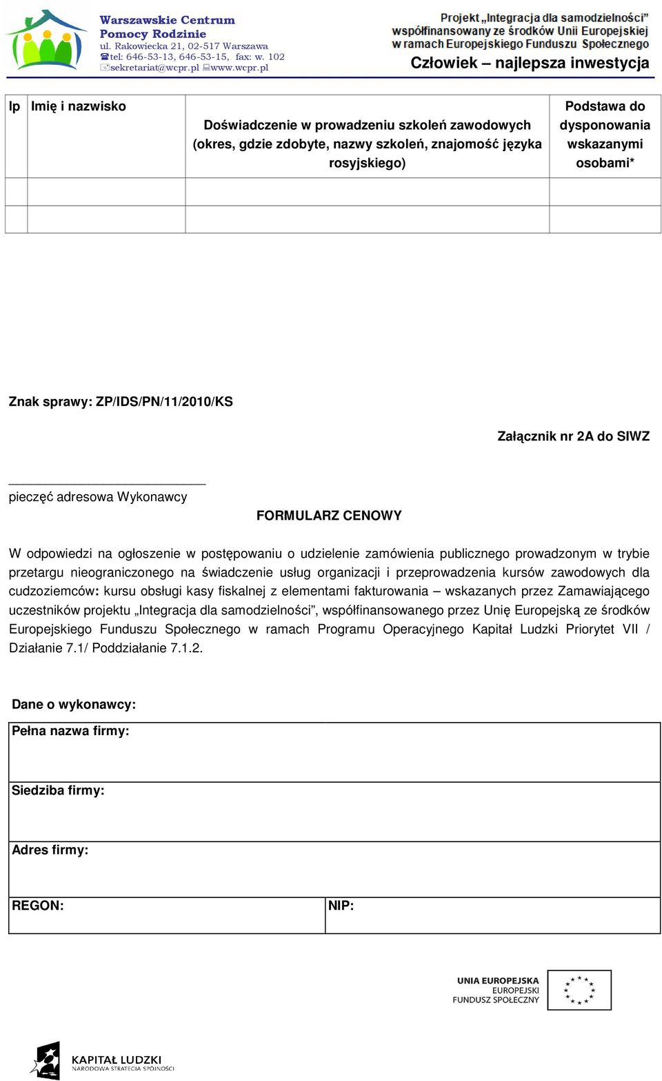 nieograniczonego na świadczenie usług organizacji i przeprowadzenia kursów zawodowych dla cudzoziemców: kursu obsługi kasy fiskalnej z elementami fakturowania wskazanych przez Zamawiającego
