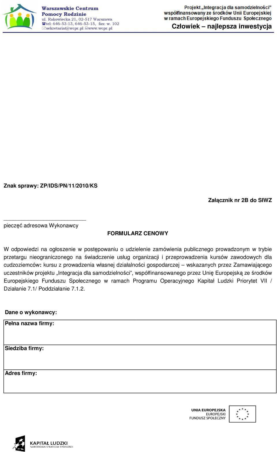działalności gospodarczej wskazanych przez Zamawiającego uczestników projektu Integracja dla samodzielności, współfinansowanego przez Unię Europejską ze środków Europejskiego