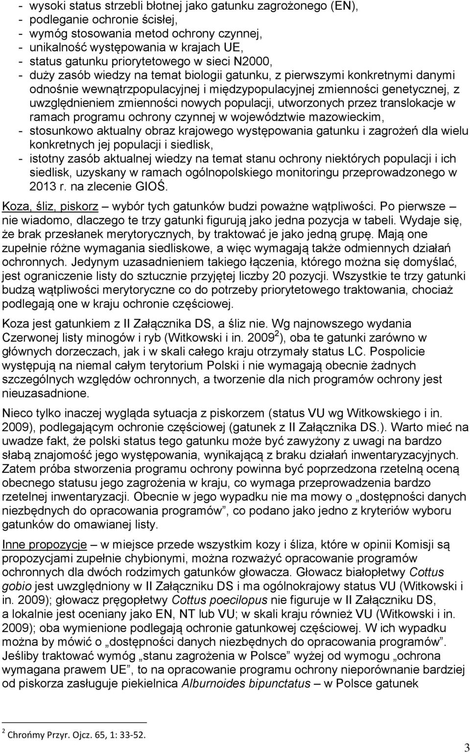 uwzględnieniem zmienności nowych populacji, utworzonych przez translokacje w ramach programu ochrony czynnej w województwie mazowieckim, - stosunkowo aktualny obraz krajowego występowania gatunku i